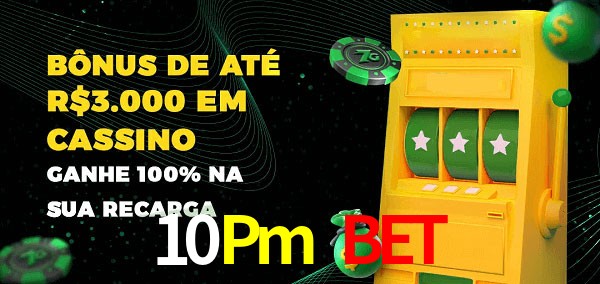 10Pm Bet melhor bônus de depósito
